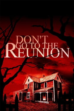 Don't Go to the Reunion (2013) Don't Go to the Reunion (2013)