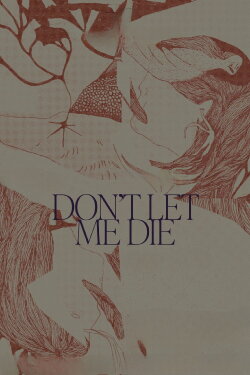 Don't Let Me Die (2025) Don't Let Me Die (2025)