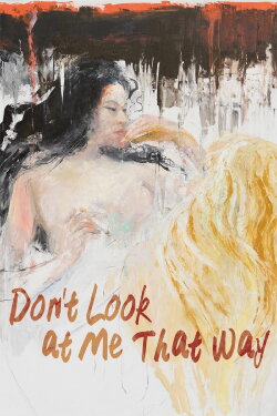 Don't Look at Me That Way (2016) Don't Look at Me That Way (2016)