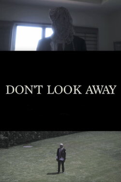 Don't Look Away (2017) Don't Look Away (2017)