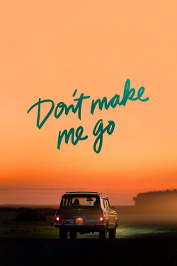 Don't Make Me Go (2022) Don't Make Me Go (2022)
