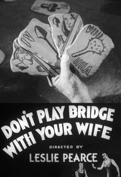 Don't Play Bridge With Your Wife (1933) Don't Play Bridge With Your Wife (1933)