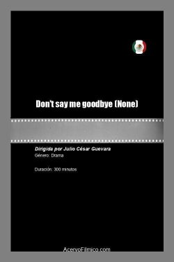 Don't say me goodbye (2021) Don't say me goodbye (2021)