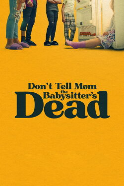 Don't Tell Mom the Babysitter's Dead (2024) Don't Tell Mom the Babysitter's Dead (2024)