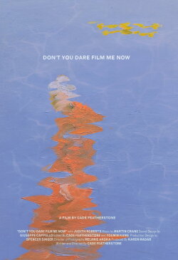 Don't You Dare Film Me Now (2024)