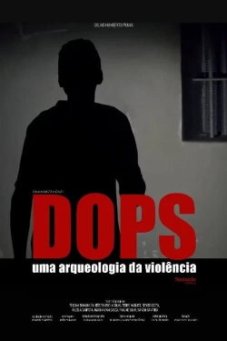 DOPS: Uma Arqueologia da Violência (2024)