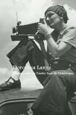 Dorothea Lange, photographe de l’autre face de l’Amérique (2014)