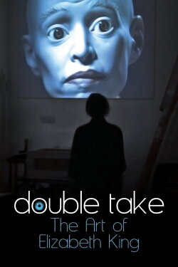 Double Take: The Art of Elizabeth King (2018) Double Take: The Art of Elizabeth King (2018)