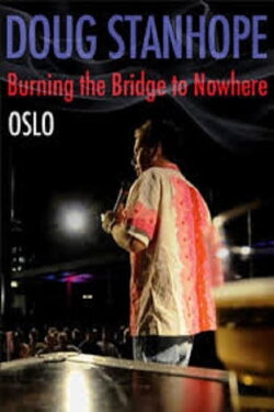 Doug Stanhope: Oslo - Burning the Bridge to Nowhere (2011) Doug Stanhope: Oslo - Burning the Bridge to Nowhere (2011)