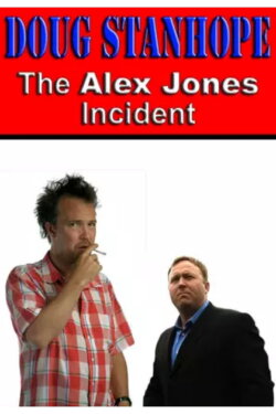 Doug Stanhope: The Alex Jones Incident (2004) Doug Stanhope: The Alex Jones Incident (2004)