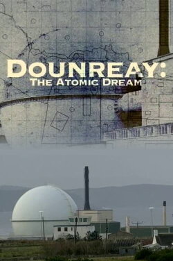 Dounreay: The Atomic Dream (2006) Dounreay: The Atomic Dream (2006)