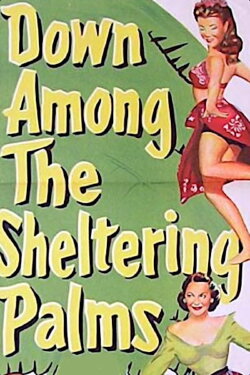 Down Among the Sheltering Palms (1953) Down Among the Sheltering Palms (1953)