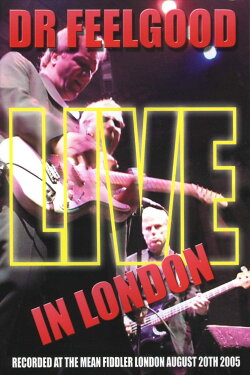 Dr. Feelgood: Live in London (2005) Dr. Feelgood: Live in London (2005)
