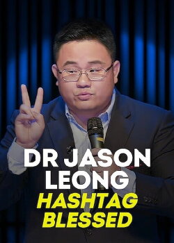 Dr Jason Leong: Hashtag Blessed (2020) Dr Jason Leong: Hashtag Blessed (2020)