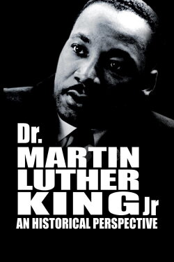 Dr. Martin Luther King, Jr.: A Historical Perspective (1994) Dr. Martin Luther King, Jr.: A Historical Perspective (1994)
