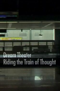 Dream Theater: Riding the Train of Thought (2004) Dream Theater: Riding the Train of Thought (2004)