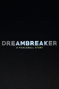 Dreambreaker: A Pickleball Story (2024)