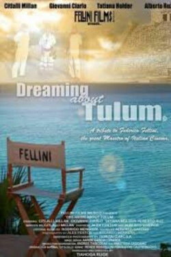 Dreaming About Tulum: A Tribute to Federico Fellini (2011) Dreaming About Tulum: A Tribute to Federico Fellini (2011)
