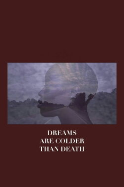 Dreams Are Colder Than Death (2014) Dreams Are Colder Than Death (2014)