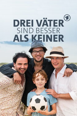 Drei Väter sind besser als keiner (2016) Drei Väter sind besser als keiner (2016)