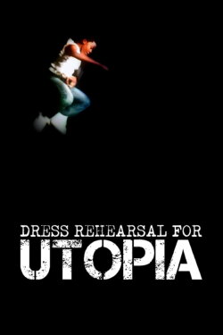 Dress Rehearsal for Utopia (2012) Dress Rehearsal for Utopia (2012)