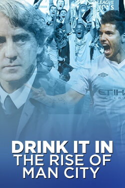 Drink It In: The Rise of Man City (2022)
