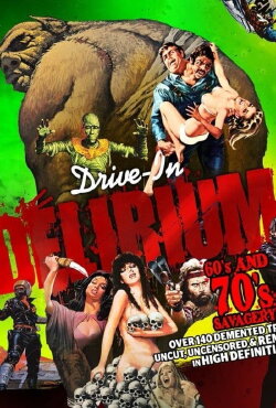 Drive-In Delirium: '60s and '70s Savagery (2017) Drive-In Delirium: '60s and '70s Savagery (2017)