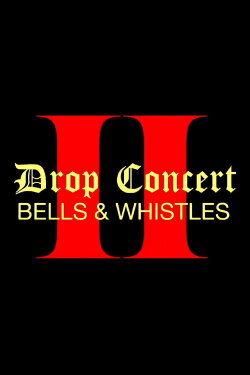Drop Concert II: Bells & Whistles (2022) Drop Concert II: Bells & Whistles (2022)