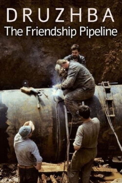 Druzhba: The Friendship Pipeline (2021) Druzhba: The Friendship Pipeline (2021)