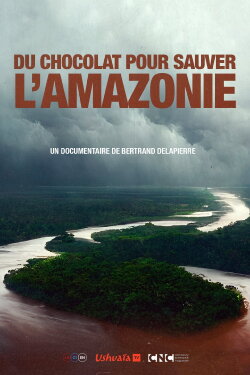 Du Chocolat Pour Sauver l'Amazonie (2022) Du Chocolat Pour Sauver l'Amazonie (2022)