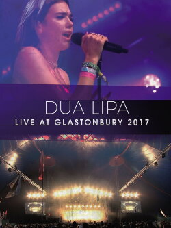 Dua Lipa - Live at Glastonbury (2017)