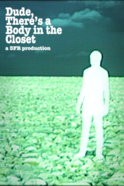 Dude, There's a Body in the Closet (2023) Dude, There's a Body in the Closet (2023)