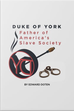 Duke of York, Father of America’s Slave Society (2021) Duke of York, Father of America’s Slave Society (2021)