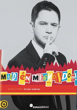 Dumaszínház: Majd én megmondom (2016) Dumaszínház: Majd én megmondom (2016)