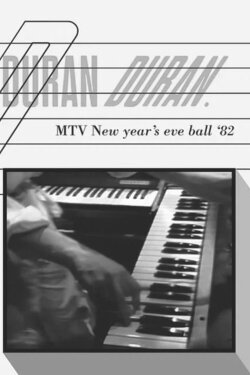 Duran Duran: MTV New Year's Eve Ball (1982) Duran Duran: MTV New Year's Eve Ball (1982)