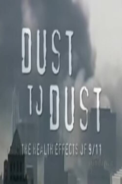 Dust to Dust: The Health Effects of 9/11 (2006) Dust to Dust: The Health Effects of 9/11 (2006)