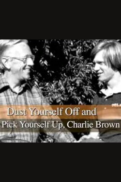 Dust Yourself Off and Pick Yourself Up, Charlie Brown (2009) Dust Yourself Off and Pick Yourself Up, Charlie Brown (2009)