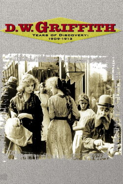 D.W. Griffith - Years of Discovery 1909-1913 (2002) D.W. Griffith - Years of Discovery 1909-1913 (2002)