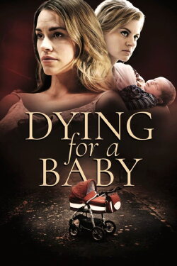 Dying for a Baby (2019) Dying for a Baby (2019)