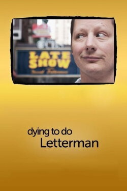 Dying to Do Letterman (2011) Dying to Do Letterman (2011)