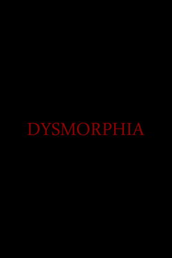 Dysmorphia (2012) Dysmorphia (2012)