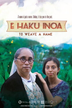 E Haku Inoa: To Weave a Name (2013) E Haku Inoa: To Weave a Name (2013)