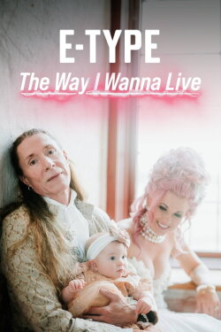 E-Type: The way I wanna live (2023) E-Type: The way I wanna live (2023)