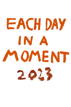 Each Day in a Moment: 2023 (2024) Each Day in a Moment: 2023 (2024)