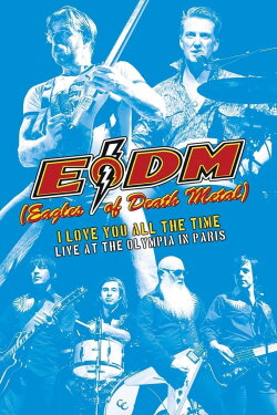 Eagles of Death Metal - I Love You All The Time: Live At The Olympia in Paris (2017) Eagles of Death Metal - I Love You All The Time: Live At The Olympia in Paris (2017)