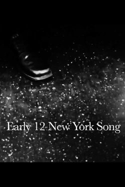 Early 12 New York Song (2014) Early 12 New York Song (2014)
