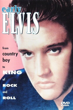 Early Elvis: From Country Boy to King of Rock & Roll (2002) Early Elvis: From Country Boy to King of Rock & Roll (2002)