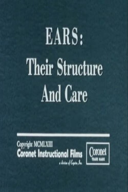 Ears: Their Structure and Care (1963) Ears: Their Structure and Care (1963)