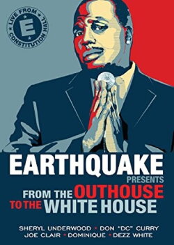 Earthquake Presents: From the Outhouse to the Whitehouse (2010) Earthquake Presents: From the Outhouse to the Whitehouse (2010)