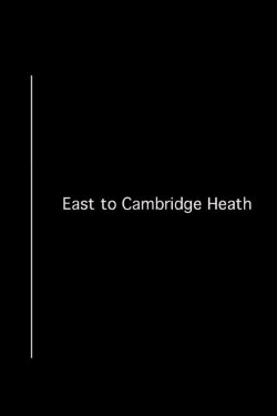 East to Cambridge Heath (2013)